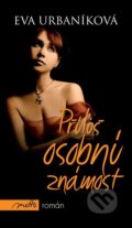 Kniha: Příliš osobní známost (Eva Urbaníková). Motto, 2011 Kniha: Příliš osobní známost (Eva Urbaníková). Motto, 2011