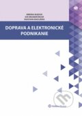 Doprava a elektronické podnikanie - Bibiána Buková, Eva Brumerčíková, Radovan Madleňák, Wolters Kluwer, 2014