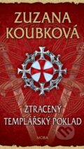 Kniha: Ztracený templářský poklad (Zuzana Koubková). Moba, 2015 Kniha: Ztracený templářský poklad (Zuzana Koubková). Moba, 2015