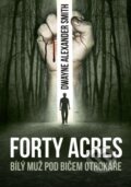 Kniha: Forty Acres (D.A. Smith). BETA - Dobrovský, 2015 Kniha: Forty Acres (D.A. Smith). BETA - Dobrovský, 2015