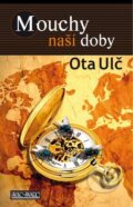 Kniha: Mouchy naší doby (Ota Ulč). Šulc - Švarc, 2015 Kniha: Mouchy naší doby (Ota Ulč). Šulc - Švarc, 2015