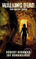 Kniha: Walking Dead: Živí mrtví 5 (Jay Bonansinga a Robert Kirkman). Baronet, 2015 Kniha: Walking Dead: Živí mrtví 5 (Jay Bonansinga a Robert Kirkman). Baronet, 2015
