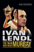 Kniha: Ivan Lendl (Mark Hodgkinson). Aurum Press, 2014 Kniha: Ivan Lendl (Mark Hodgkinson). Aurum Press, 2014