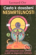 Kniha: Cesta k dosažení nesmrtelnosti (Leonard Orr), 2014 Kniha: Cesta k dosažení nesmrtelnosti (Leonard Orr), 2014