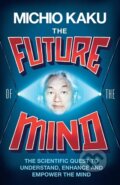 Kniha: The Future of the Mind (Michio Kaku). Allen Lane, 2014 Kniha: The Future of the Mind (Michio Kaku). Allen Lane, 2014