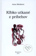 Kniha: Klbko utkané z príbehov (Anna Sláviková). Anna Sláviková, 2011 Kniha: Klbko utkané z príbehov (Anna Sláviková). Anna Sláviková, 2011