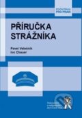 Kniha: Příručka strážníka (Ivo Chauer a Pavel Vetešník). Aleš Čeněk, 2014 Kniha: Příručka strážníka (Ivo Chauer a Pavel Vetešník). Aleš Čeněk, 2014