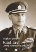 Kniha: Brigádní generál Josef Eret (Martin Vaňourek). Martin Vaňourek, 2013 Kniha: Brigádní generál Josef Eret (Martin Vaňourek). Martin Vaňourek, 2013