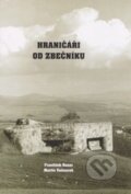 Kniha: Hraničáři od Zbečníku (Martin Vaňourek). Martin Vaňourek, 2012 Kniha: Hraničáři od Zbečníku (Martin Vaňourek). Martin Vaňourek, 2012