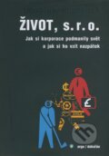 Kniha: Život, s.r.o. (Douglas Rushkoff). Dokořán, 2014 Kniha: Život, s.r.o. (Douglas Rushkoff). Dokořán, 2014