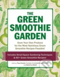 The Green Smoothie Garden - Catherine Abbott, Adams Media, 2014