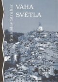 Kniha: Váha světla (Stanislav Struhar). Volvox Globator, 2014 Kniha: Váha světla (Stanislav Struhar). Volvox Globator, 2014