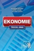 Kniha: Ekonomie trochu jinak (Antonín Kučera, Bohuslav Sekerka a Jozef Brčák). Aleš Čeněk, 2015 Kniha: Ekonomie trochu jinak (Antonín Kučera, Bohuslav Sekerka a Jozef Brčák). Aleš Čeněk, 2015