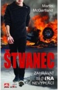 Kniha: Štvanec (Martin McGartland). Alpress, 2014 Kniha: Štvanec (Martin McGartland). Alpress, 2014