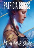 Kniha: Mihotavé stíny (Patricia Briggs). FANTOM Print, 2015 Kniha: Mihotavé stíny (Patricia Briggs). FANTOM Print, 2015