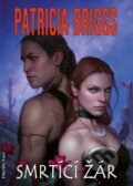 Kniha: Smrtící žár (Patricia Briggs). FANTOM Print, 2015 Kniha: Smrtící žár (Patricia Briggs). FANTOM Print, 2015