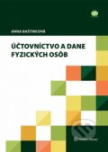 Účtovníctvo a dane fyzických osôb - Anna Baštincová, Wolters Kluwer, 2014