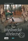 Kniha: Myslivecké střelectví (Tomáš Krivjanský). Epos, 2007 Kniha: Myslivecké střelectví (Tomáš Krivjanský). Epos, 2007