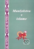 Kniha: Manželstvo v islame (Abdulwahab Al-Sbenaty). Epos, 1998 Kniha: Manželstvo v islame (Abdulwahab Al-Sbenaty). Epos, 1998
