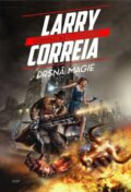 Kniha: Drsná magie (Larry Correia). FANTOM Print, 2015 Kniha: Drsná magie (Larry Correia). FANTOM Print, 2015