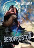 Kniha: Šeroprostor (Ann Aguirre). FANTOM Print, 2015 Kniha: Šeroprostor (Ann Aguirre). FANTOM Print, 2015