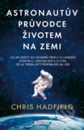 Kniha: Astronautův průvodce životem na Zemi (Chris Hadfield). Universum, 2015 Kniha: Astronautův průvodce životem na Zemi (Chris Hadfield). Universum, 2015