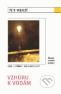 Kniha: Vzhůru k vodám (Petr Vrbacký). Karmelitánské nakladatelství, 2010 Kniha: Vzhůru k vodám (Petr Vrbacký). Karmelitánské nakladatelství, 2010