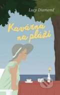 Kniha: Kavárna na pláži (Lucy Diamond), 2015 Kniha: Kavárna na pláži (Lucy Diamond), 2015