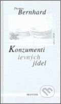 Kniha: Konzumenti levných jídel (Thomas Bernhard). Prostor, 2006 Kniha: Konzumenti levných jídel (Thomas Bernhard). Prostor, 2006