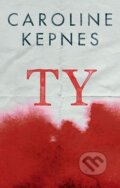 Kniha: Ty (Caroline Kepnes). Domino, 2015 Kniha: Ty (Caroline Kepnes). Domino, 2015