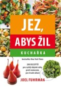 Kniha: Jez, abys žil (Joel Fuhrman). Mladá fronta, 2015 Kniha: Jez, abys žil (Joel Fuhrman). Mladá fronta, 2015
