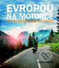 Kniha: Evropou na motorce (Colette Coleman). Svojtka&Co., 2015 Kniha: Evropou na motorce (Colette Coleman). Svojtka&Co., 2015