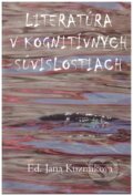 Kniha: Literatúra v kognitívnych súvislostiach (Jana Kuzmíková). Ústav slovenskej literatúry SAV, 2014 Kniha: Literatúra v kognitívnych súvislostiach (Jana Kuzmíková). Ústav slovenskej literatúry SAV, 2014