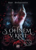 Kniha: S ohněm v krvi (Kat Delacorte). CooBoo CZ, 2023 Kniha: S ohněm v krvi (Kat Delacorte). CooBoo CZ, 2023