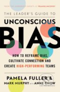Kniha: The Leader's Guide to Unconscious Bias (Anne Chow, Mark Murphy a Pamela Fuller). Simon & Schuster, 2020 Kniha: The Leader's Guide to Unconscious Bias (Anne Chow, Mark Murphy a Pamela Fuller). Simon & Schuster, 2020