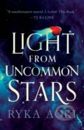 Kniha: Light From Uncommon Stars (Ryka Aoki). Tor, 2022 Kniha: Light From Uncommon Stars (Ryka Aoki). Tor, 2022