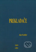 Kniha: Prekladače (Ján Kollár). Elfa Kosice, 2009 Kniha: Prekladače (Ján Kollár). Elfa Kosice, 2009
