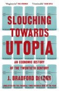 Slouching Towards Utopia - Brad de Long, John Murray, 2023