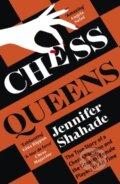 Kniha: Chess Queens (Jennifer Shahade). Hodder Paperback, 2023 Kniha: Chess Queens (Jennifer Shahade). Hodder Paperback, 2023