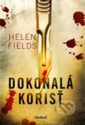 Kniha: Dokonalá korisť (Helen Fields). Lindeni, 2023 Kniha: Dokonalá korisť (Helen Fields). Lindeni, 2023