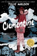 Kniha: Clementine Book One (Robert Kirkman a Tillie Walden). Image Comics, 2022 Kniha: Clementine Book One (Robert Kirkman a Tillie Walden). Image Comics, 2022