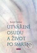 Utváření osudu a život po smrti - Rudolf Steiner, Franesa, 2023