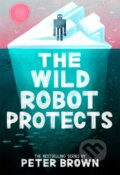 Kniha: The Wild Robot Protects (Peter Brown). Bonnier Books, 2023 Kniha: The Wild Robot Protects (Peter Brown). Bonnier Books, 2023