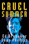 Kniha: Cruel Summer (Ed Brubaker). Image Comics, 2022 Kniha: Cruel Summer (Ed Brubaker). Image Comics, 2022