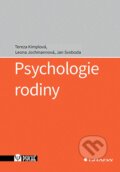 Kniha: Psychologie rodiny (Jan Svoboda, Leona Jochmannová a Tereza Kimplová). Grada, 2023 Kniha: Psychologie rodiny (Jan Svoboda, Leona Jochmannová a Tereza Kimplová). Grada, 2023