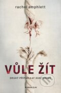 Kniha: Vůle žít (Rachel Amphlett). Kniha Zlín, 2023 Kniha: Vůle žít (Rachel Amphlett). Kniha Zlín, 2023