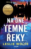 Kniha: Na dně Temné řeky (Leslie Wolfe). Kalibr, 2023 Kniha: Na dně Temné řeky (Leslie Wolfe). Kalibr, 2023