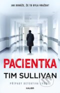 Kniha: Pacientka (Tim Sullivan). Kalibr, 2023 Kniha: Pacientka (Tim Sullivan). Kalibr, 2023