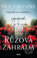 Kniha: Růžová zahrada (Tracy Rees). Ikar CZ, 2023 Kniha: Růžová zahrada (Tracy Rees). Ikar CZ, 2023