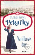 Kniha: Pekařky 1: Vanilkové dny (Eva-Maria Bast). Ikar CZ, 2023 Kniha: Pekařky 1: Vanilkové dny (Eva-Maria Bast). Ikar CZ, 2023
